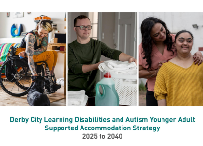Derby City Learning Disabilities and Autism Younger Adult Supported Accomodation Strategy 2025 - 2040