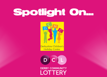 Spotlight on: Derbyshire Children's Holiday Centre